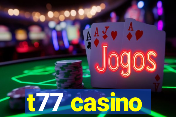 t77 casino